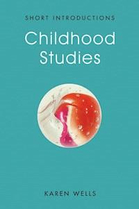 Childhood Studies - Karen Wells - E-Book