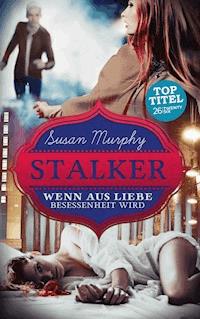 Stalker - Susan Murphy - E-Book