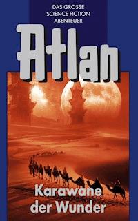 Atlan 3: Karawane der Wunder (Blauband) - Hans Kneifel - E-Book