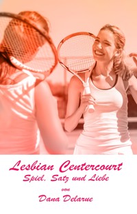 Lesbian Centercourt - Spiel, Satz und Liebe - Dana Delarue - E-Book