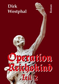 Operation Reichskind 2 - Dirk Westphal - E-Book