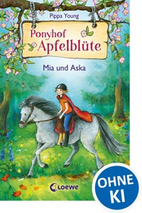 Ponyhof Apfelblüte (Band 5) - Mia und Aska - Pippa Young - E-Book + Hörbuch