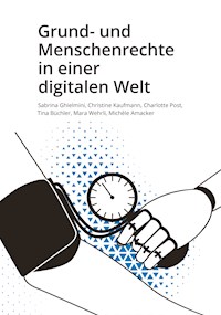 Grund- und Menschenrechte in einer digitalen Welt - Sabrina Ghielmini - kostenlos E-Book