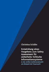 Entwicklung eines Vorgehens zum Safety Assessment für sicherheits-kritische Informationssysteme - Christina Schäfer - E-Book