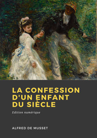 La Confession d'un enfant du siècle - Alfred De Musset - E-Book