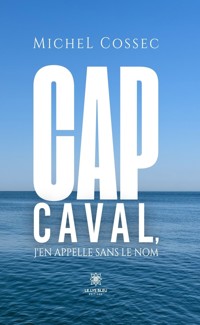 Cap Caval, j’en appelle sans le nom - Michel Cossec - E-Book