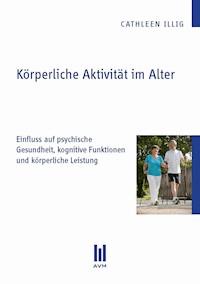 Körperliche Aktivität im Alter - Cathleen Illig - E-Book