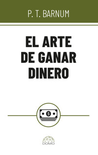 El arte de ganar dinero - P.t. Barnum - E-Book