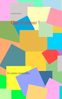 Que d'amour ! - Jacques Launay - E-Book