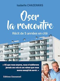 Oser la rencontre - Isabelle Chazerans - E-Book