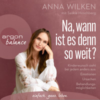 Na, wann ist es denn so weit? - Kinderwunsch sieht bei jedem anders aus: Emotionen, Ursachen, Behandlungsmöglichkeiten (Gekürzt) - Anna Wilken - Hörbuch