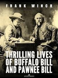Thrilling Lives of Buffalo Bill and Pawnee Bill - Frank Winch - E-Book
