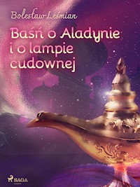 Baśń o Aladynie i o lampie cudownej - Bolesław Leśmian - E-Book