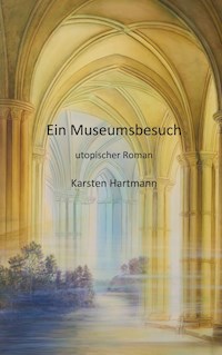 Ein Museumsbesuch - Karsten Hartmann - E-Book