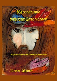 Märchen und biblische Geschichten - Jürgen Wagner - E-Book