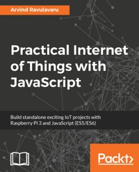 Practical Internet of Things with JavaScript - Arvind Ravulavaru - E-Book