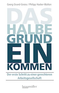 Das halbe Grundeinkommen - Georg Grund-Groiss - E-Book