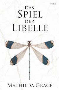 Das Spiel der Libelle - Mathilda Grace - E-Book