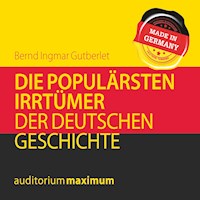 Die populärsten Irrtümer der deutschen Geschichte (Ungekürzt) - Bernd Ingmar Gutberlet - Hörbuch