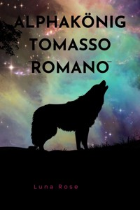 Alphakönig Romano Tomasso - Luna Rose - E-Book