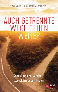 Auch getrennte Wege gehen weiter - Kai Mauritz - E-Book
