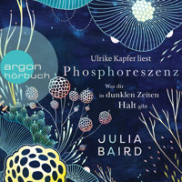 Phosphoreszenz - Was dir in dunklen Zeiten Halt gibt (Ungekürzte Lesung) - Julia Baird - Hörbuch