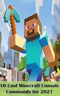 10 Cool Minecraft Console Commands for 2021 - Orlando Bernhard - E-Book