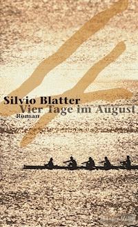 Vier Tage im August - Silvio Blatter - E-Book