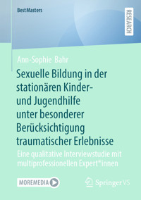 Sexuelle Bildung in der stationären Kinder- und Jugendhilfe unter besonderer Berücksichtigung traumatischer Erlebnisse - Ann-Sophie Bahr - E-Book