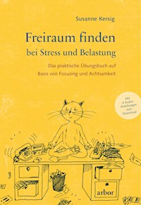 Freiraum finden bei Stress und Belastung - Susanne Kersig - E-Book