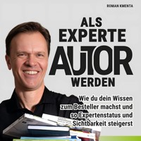Als Experte Autor werden - Roman Kmenta - Hörbuch