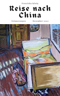 Reise nach China - Franziska König - E-Book