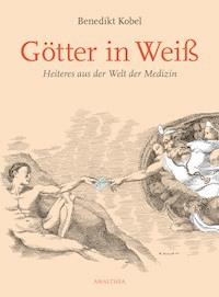 Götter in Weiß - Benedikt Kobel - E-Book