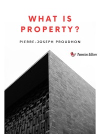 What Is Property? - Pierre-Joseph Proudhon - E-Book