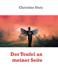 Der Teufel an meiner Seite - Christine Stutz - E-Book