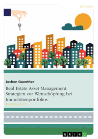 Real Estate Asset Management. Strategien zur Wertschöpfung bei Immobilienportfolios - Jochen Guenther - E-Book