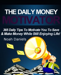 The Daily Money Motivator - Noah Daniels - E-Book