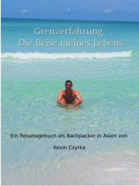 Grenzerfahrung - Der Trip meines Lebens - Kevin Czyrka - E-Book