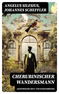 Cherubinischer Wandersmann (Geistreiche Sinn- und Schlussreime) - Silesius Angelus - E-Book
