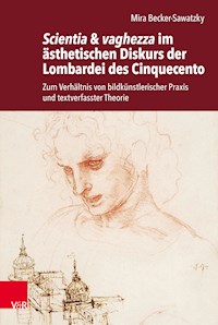 Scientia & vaghezza im ästhetischen Diskurs der Lombardei des Cinquecento - Mira Becker-Sawatzky - E-Book