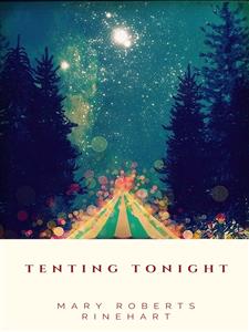 Tenting Tonight - Mary Roberts Rinehart - E-Book