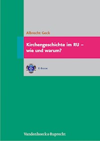 Kirchengeschichte im RU – wie und warum? - Albrecht Geck - E-Book