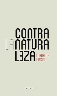 Contra la naturaleza - Lorraine Daston - E-Book