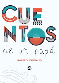 Cuentos de un papá - Ramiro Brunand - E-Book