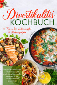 Divertikulitis Kochbuch – Das große Rezeptbuch für eine darmfreundliche Ernährung mit 150 entzündungshemmenden Gerichten - Hermine Krämer - E-Book