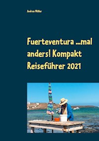 Fuerteventura ...mal anders! Kompakt Reiseführer 2021 - Andrea Müller - E-Book
