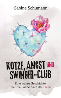 Kotze, Angst und Swinger-Club - Sabine Schumann - E-Book