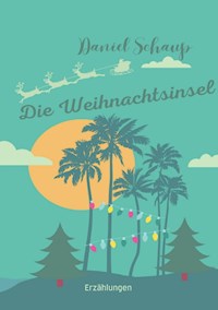 Die Weihnachtsinsel - Daniel Schaup - E-Book