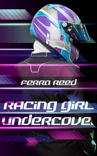 Racing Girl Undercover - Ferra Reed - E-Book