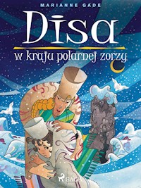 Disa w kraju polarnej zorzy - Marianne Gade - E-Book
